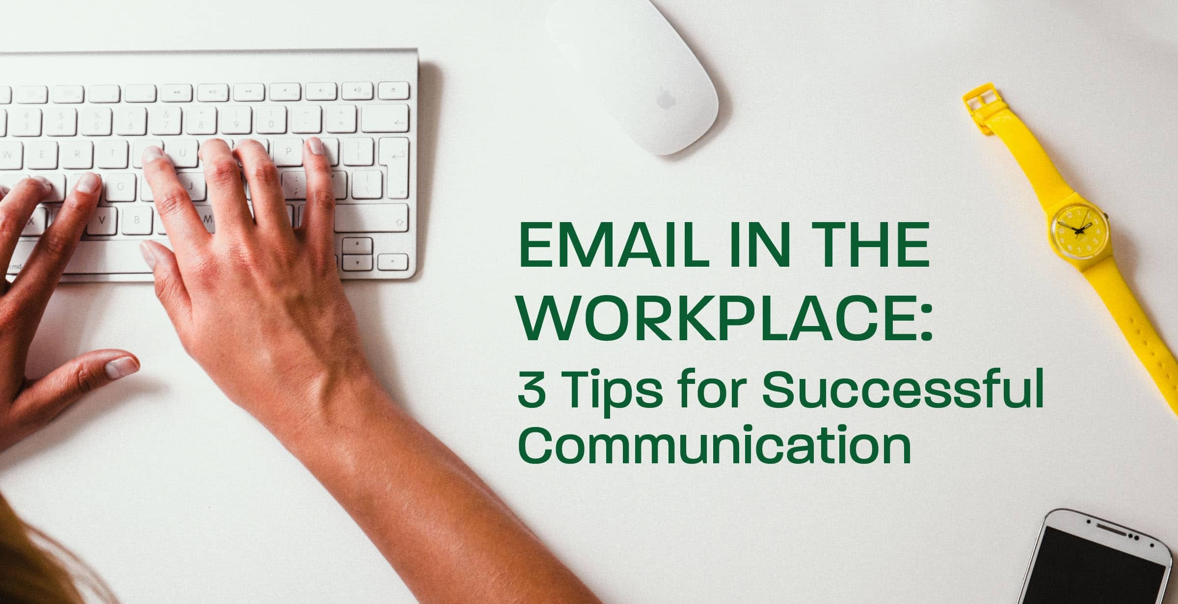 Email in the Workplace: 3 Tips for Successful Communication
